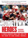 Cover image for Hometown Heroes: a Cross-Country Road Trip into the Heart of High School Football